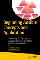 Peter Membrey, Shaun Smith, Shaun R Smith - Beginning Ansible Concepts and Application