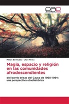 Milton Bermudez, Jhon Perea - Magia, espacio y religión en las comunidades afrodescendientes