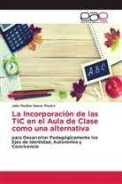 Julie Pauline Sáenz Pinzón - La Incorporación de las TIC en el Aula de Clase como una alternativa