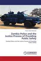 Francis Xavier Musonda - Zambia Police and the Justice Process of Providing Public Safety