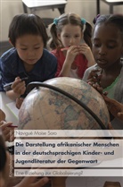 Navigué Moïse Soro - Die Darstellung afrikanischer Menschen in der deutschsprachigen Kinder- und Jugendliteratur der Gegenwart