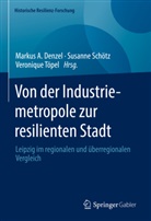 Markus A. Denzel, Susanne Schötz, Veronique Töpel - Von der Industriemetropole zur resilienten Stadt