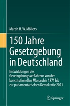 Martin H W Möllers, Martin H. W. Möllers - 150 Jahre Gesetzgebung in Deutschland
