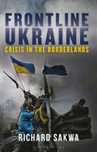 Richard Sakwa - Frontline Ukraine