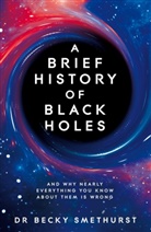 Becky Smethurst, Dr Becky Smethurst, Dr Rebecca Smethurst - A Brief History of Black Holes