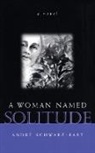 Andre Schwarz-Bart, André Schwarz-Bart - A Woman Named Solitude
