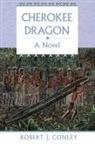 Robert J. Conley - Cherokee Dragon