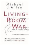 Michael Arlen - Living-Room War