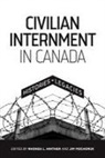 Rhonda L Hinther, Rhonda L. Hinther, Jim Mochoruk - Civilian Internment in Canada