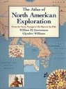 William H. Goetzmann, GLYNDWR WILLIAMS - The Atlas of North American Exploration: From the Norse Voyages to the Race to the Pole