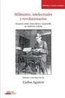 Carlos Aguirre, Carlos Aguirre - Militantes, intelectuales y revolucionarios
