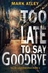 Mark Atley, Laura Mita - Too Late To Say Goodbye