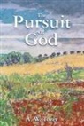 A. W. Tozer - The Pursuit of God