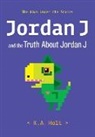 K A Holt, K. A. Holt, K.A. Holt - Jordan J and the Truth About Jordan J