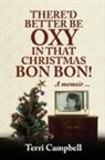 Terri Campbell - There'd Better Be Oxy in that Christmas Bon Bon!