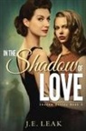 J. E. Leak - In the Shadow of Love