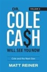 Matt Reiner - Dr. Cole Cash Will See You Now