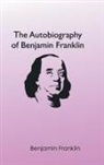 Benjamin Franklin - The Autobiography of Benjamin Franklin