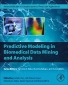 Sudipta (Assistant Professor Roy, Sudipta (Research Associate Roy, Basant (Assistant Professor at the Indian Institute of Information Technology Kota (IIIT-Kota) Agarwal, Agarwal Basant, Valentina Emilia Balas, Valentina Emilia (Full Professor Balas... - Predictive Modeling in Biomedical Data Mining and Analysis