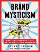 Aaron Goldfarb, Steven Grasse, Steven/ Goldfarb Grasse - Brand Mysticism