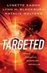 Lynn H. Blackburn, Lynette Eason, Natalie Walters - Targeted - Three Romantic Suspense Novellas