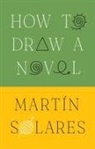 Martin Solares, Martin Solares - How to Draw a Novel
