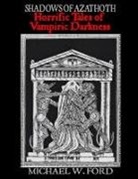 Michael Ford - Shadows of Azathoth - Horrific Tales of Vampiric Darkness