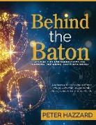 Peter Hazzard - Behind the Baton: Helpful Tips and Suggestions for Planning, Preparing, and Performance