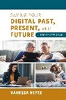 Vanessa Reyes - Saving Your Digital Past, Present, and Future