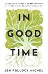 Jen Pollock Michel - In Good Time – 8 Habits for Reimagining Productivity, Resisting Hurry, and Practicing Peace