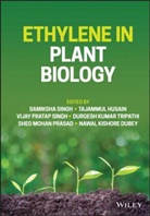Nawal Kishore Dubey, Tajammul Husain, Sheo Mohan Prasad, S Singh, Samiksha Singh, Samiksha (Banaras Hindu University Singh... - Ethylene in Plant Biology