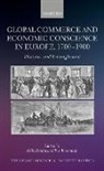 Felix (Deputy Professor of Global History Brahm, Felix Brahm, Felix (Deputy Professor of Global History Brahm, Brahm Felix, Eve Rosenhaft, Eve (Professor Emerita of German Historical Studies Rosenhaft... - Global Commerce and Economic Conscience in Europe, 1700-1900