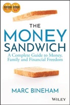 Bineham, M Bineham, Marc Bineham - Money Sandwich A Complete Guide to Money, Family and Financial Freedo