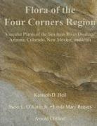 Arnold Clifford, Kenneth Heil, Steve O`kane, Linda Mary Reeves - Flora of the Four Corners Region - Vascular Plants of the San Juan River Drainage: Arizona, Colorado, New Mexico, and Utah