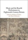 Matthew (Eberhard-Karls-Universitat Tubin Gardner, Alison DeSimone, Alison (University of Missouri DeSimone, Matthew Gardner, Matthew (Eberhard-Karls-Universitat Tubingen Gardner, Gardner Matthew - Music and the Benefit Performance in Eighteenth-Century Britain