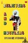 Sylva Nze Ifedigbo - Believers and Hustlers