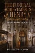 Anne Curry, Dr. Susan (Curator) Jenkins, Susan Jenkins, Susan (Curator) Jenkins - The Funeral Achievements of Henry V at Westminster Abbey - The Arms and Armour of Death