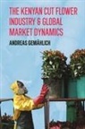 Dr Andreas Gemahlich, Andreas Gemählich - The Kenyan Cut Flower Industry & Global Market Dynamics