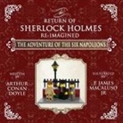 Arthur Conan Doyle, Sir Arthur Conan Doyle, James P Macaluso - The Adventure of The Six Napoleons - The Adventures of Sherlock Holmes Re-Imagined