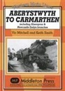 Vic Mitchell, Vic Smith Mitchell, Keith Smith - Aberystwyth to Carmarthen