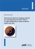 Roland Gyuráki - Fluorescent thermal imaging method for investigating transient effects in high-temperature superconductor tapes and coils
