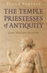 Lady Haight-Ashton - Pagan Portals - The Temple Priestesses of Antiquity