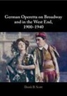 Derek B Scott, Derek B. Scott, Derek B. (University of Leeds) Scott - German Operetta on Broadway and in the West End, 1900-1940