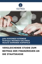 Ka, Honoré KAMANDA KAPAPULE, JOHN KASONGO KITENGIE, Rodrigue NGONGO KALUNGA - VERGLEICHENDE STUDIE ZUM BEITRAG DER FINANZREGIEN AN DIE STAATSKASSE
