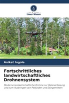 Aniket Ingole - Fortschrittliches landwirtschaftliches Drohnensystem