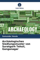 Samunder Hooda, Manmohan Kumar - Archäologisches Siedlungsmuster von Suratgarh Tehsil, Ganganagar