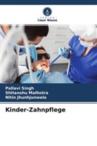 N Jhunhjunwala, Nitin Jhunhjunwala, Shitanshu Malhotra, Pallavi Singh - Kinder-Zahnpflege