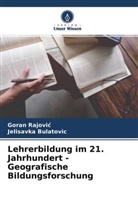 Jelisavka Bulatovi¿, Jelisavka Bulatovic, Goran Rajovi¿, Goran Rajovic - Lehrerbildung im 21. Jahrhundert - Geografische Bildungsforschung