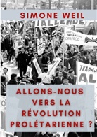 Simone Weil - Allons-nous vers la Révolution Prolétarienne ?