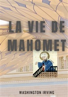 Washington Irving - La vie de Mahomet
